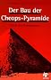 Der Bau der Cheops-Pyramide: Nach der Rampenzeit