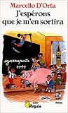 J'esp�rons que je m'en sortira