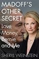 Madoff's Other Secret: Love, Money, Bernie, and Me
