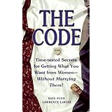 the code time tested secrets for getting what you want from women without marrying them