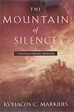 The Mountain of Silence: A Search for Orthodox Spirituality