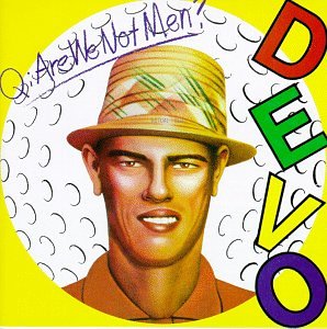 CD-Charts  Music : Q: Are We Not Men? A: We Are Devo!