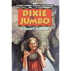 Dixie and Jumbo (Dixie Morris Animal Adventure #1) by  Gilbert Morris