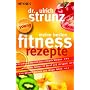 Meine besten Fitness-Rezepte: -schlank werden und schlank bleiben - - mehr leisten im Beruf und im Sport - - gesund bleiben und l�nger leben