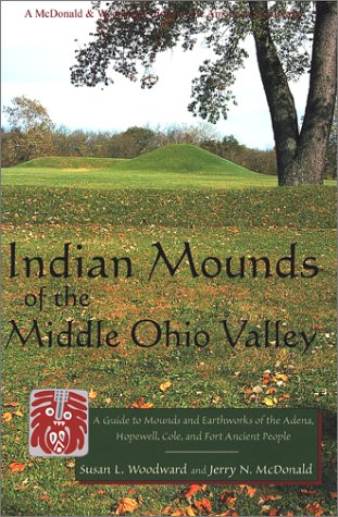 Indian Mounds of the Middle Ohio Valley: A Guide to Mounds and Earthworks of the Adena, Hopewell, Cole, and Fort Ancient People (Mcdonald & Woodward Guide to the American Landscape.) under Pre-Columbian in The Books Store