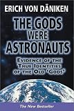 The Gods Were Astronauts: Evidence of the True Identities of the Old 'Gods'