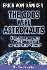 The Gods Were Astronauts: Evidence of the True Identities of the Old 'Gods'