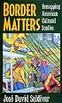 Border Matters: Remapping American Cultural Studies (American Crossroads , No 1)