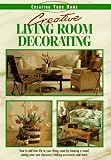 Creative Living Room Decorating (Creating Your Home Series)