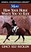 More How Your Horse Wants You to Ride: Advanced Basics, the Fun Begins (Howell Equestrian Library)