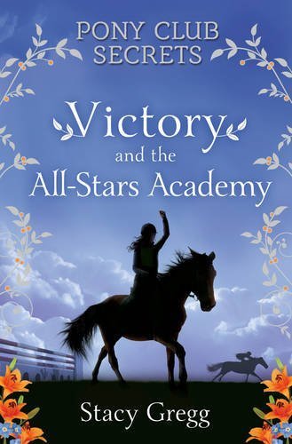 Victory and the All-Stars Academy (Pony Club Secrets, Book 8) by Stacy Gregg (2015-08-27)