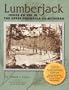 Lumberjack: Inside an Era in the Upper Peninsula of Michigan : 50th Anniversary Edition