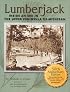 Lumberjack: Inside an Era in the Upper Peninsula of Michigan : 50th Anniversary Edition