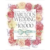 How to Have a Fabulous Wedding for $10,000 or Less: Creating Your Dream Day with Romance, Grace, and Style silver graphics