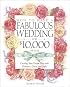 How to Have a Fabulous Wedding for $10,000 or Less: Creating Your Dream Day with Romance, Grace, and Style