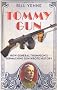 Tommy Gun: How General Thompson's Submachine Gun Wrote History