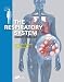 The Respiratory System: Systems of the Body Series