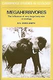 Megaherbivores: The Influence of Very Large Body Size on Ecology (Cambridge Studies in Ecology): The Influence of Very Large Body Size on Ecology (Cambridge Studies in Ecology)