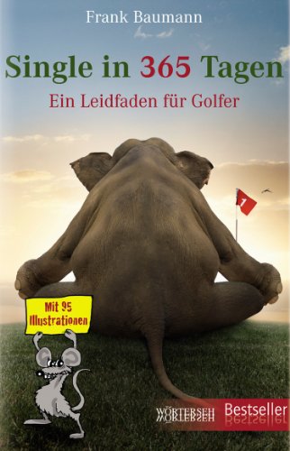Single in 365 Tagen: Ein Leidfaden für Golfer (German Edition)