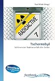 Tschernobyl: Schlimmster Reaktorunfall aller Zeiten - 