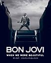 BON JOVI WHEN WE WERE BEAUTIFUL (ShoPro Books)