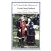 So, Ye Want to be a Reenactor? A Living History Handbook