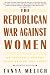 Book The Republican War Against Women: An Insider's Report from Behind the Lines