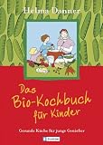 Bücher : Das Bio-Kochbuch für Kinder: Gesunde Küche für junge Genießer