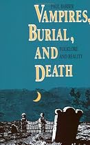 Vampires, Burial and Death: Folklore and Reality