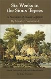 Six Weeks in the Sioux Tepees: A Narrative of Indian Captivity