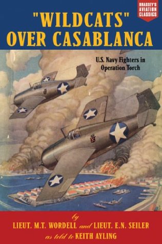  Wildcats Over Casablanca: U.S. Navy Fighters in Operation Torch (Aviation Classics)