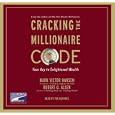 Cracking the Millionaire Code: What Rich People Know That You Don