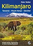Kilimanjaro. Tanzania. Trekking-Reisef�hrer: Bergsteigen - Safari - Trekking