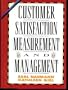 Customer Satisfaction Measurement and Management : Using the Voice of the Customer