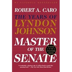Master of the Senate: The Years of LBJ, Vol. III (Caro, Robert a. Years of Lyndon Johnson, 3.)