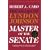 Master of the Senate: The Years of LBJ, Vol. III (Caro, Robert a. Years of Lyndon Johnson, 3.)