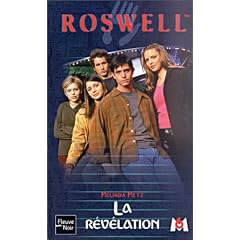 Roswell, tome 1 : La R�v�lation