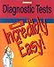 Diagnostic Tests Made Incredibly Easy!