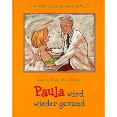 Paula wird wieder gesund. Ein Ellermann Mutmach- Buch