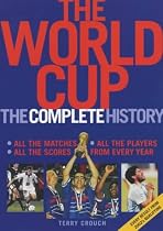 The World Cup: A Complete History