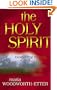 The Holy Spirit: Experiencing the Power of the Spirit in Signs, Wonders, and Miracles