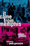 It Came from Memphis It Came from Memphis
