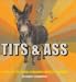 Tits & Ass: A Guide to the Animal Kingdom's Rudest Residents