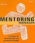 The Mentoring Manager: Strategies for Fostering Talent and Spreading Knowledge (Smarter Solutions: the People Pack)