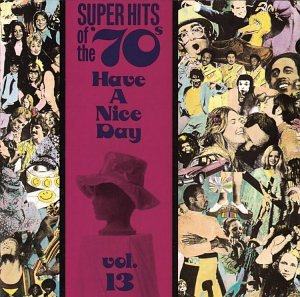 CD-Charts  Music : Super Hits of the '70s: Have a Nice Day, Vol. 13