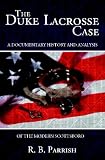 The Duke Lacrosse Case: A Documentary History and Analysis of the Modern Scottsboro