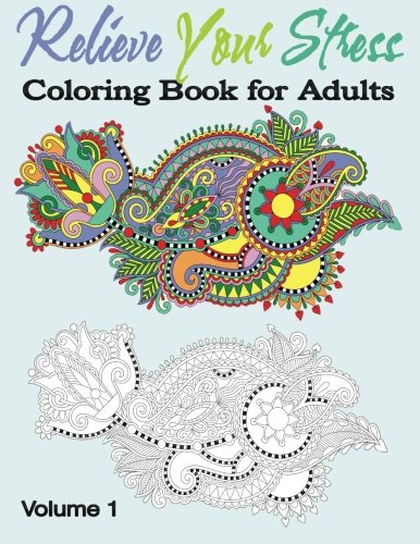 Relieve Your Stress: Coloring Book For Adults (Creative Patterns and Beautiful Designs) (Volume 1), by Melody Rand