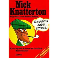 Nick Knatterton. Gesamtausgabe. Alle aufregenden Abenteuer des ber�hmten Meisterdetektivs