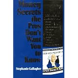 Money Secrets the Press Don't Want You to Know: 365 Ways to Outsmart Your Banker, Broker, Insurance Agent, Car Dealer, Realtor, Travel Agent, Lawyer, Credit Card Companies, and Others'