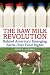 The Raw Milk Revolution: Behind America's Emerging Battle Over Food Rights
